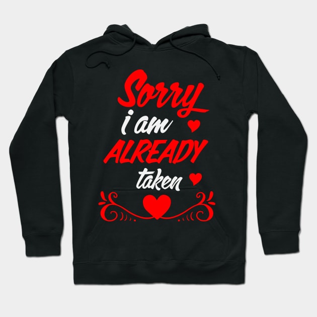 Sorry I am Already Taken Hoodie by Marks Marketplace